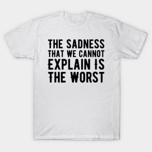 Sad Quotes About Life T-Shirt